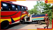 Bus Accident: সাতসকালে বাস-পিকআপ ভ্যান সংঘর্ষ, ঘটনাস্থলেই তালগোল পাকিয়ে গেলেন ১২ জন